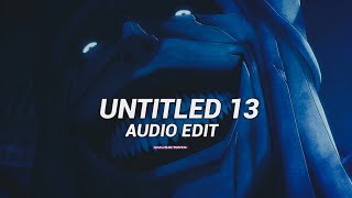 UNTITLED 13 [edit audio]
