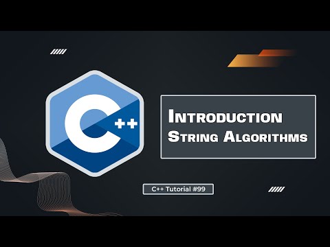 Introduction String Algorithms in C++ | C++ Tutorial for Beginners #99