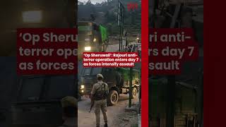 ‘Op Sheruwali’: Rajouri anti-terror operation enters day 7 as forces intensify assault