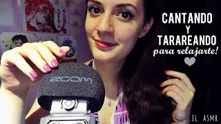 ♡ASMR español♡ CANTANDO y TARAREANDO para Relajarte!♥ #3♥