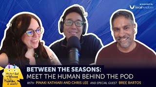 Meet the Human Behind the Pod | BTS 01