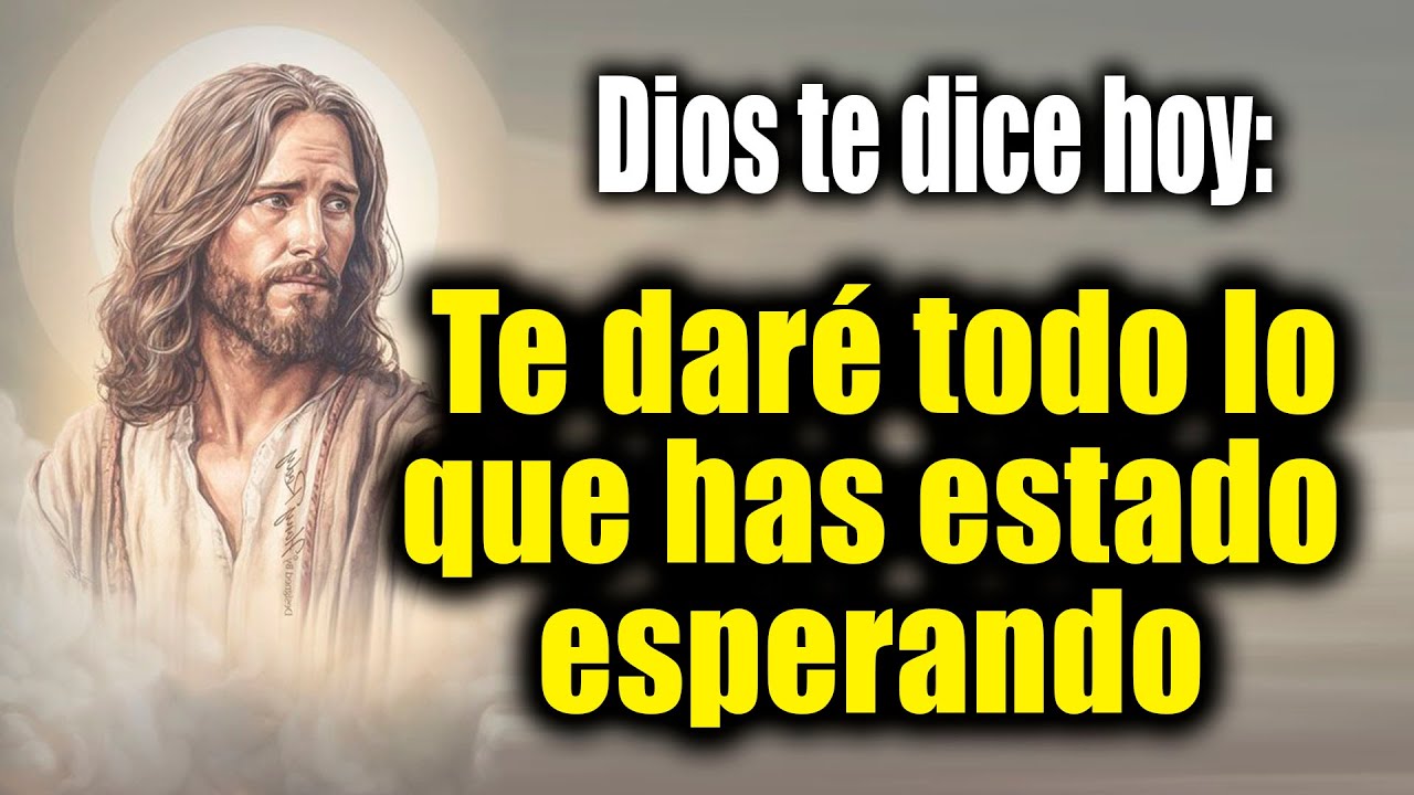 DIOS TE DICE HOY - Te daré todo lo que has estado esperando - YouTube