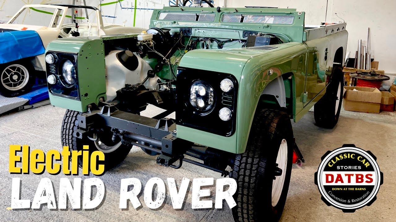 How We Transform a Land Rover into an Electric Vehicle! | Down At The ...