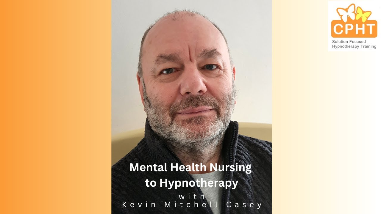 From Mental Health Nursing to Hypnotherapy: Kevin Mitchell Casey's Journey - CPHT Peterborough