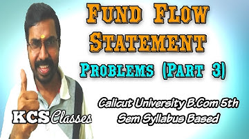 Fund Flow Statement Problems(Part-3)|Calicut University bcom5thsemester|KCS classes