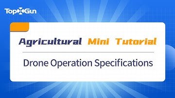 Topxgun Tutorial | Topxgun Agricultural Drone Operation Specifications