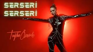 Tuğba Özerk - Serseri Serseri 