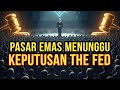 Market Emas sedang Wait and See! sekarang Entry Point Terbaik Sebelum The Fed Bertindak?