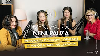 Menopauza z pohledu 2 generací se Soňou a Emou Müllerovými / Menopauza není pauza #3