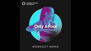 Only a Fool (Workout Remix) by Power Music Workout