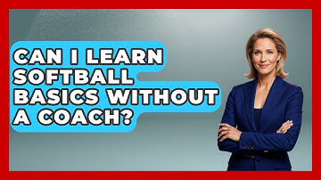 Can I Learn Softball Basics Without a Coach? | Softball Basics and Beyond News