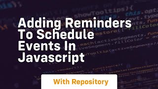 Adding reminders to schedule events in javascript
