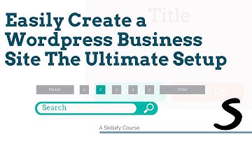 Easily Create a Wordpress Business Site - Ultimate Setup Process Part 3