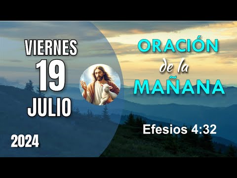 Oración de la Mañana de hoy Viernes 19 de Julio – Efesios 4:32