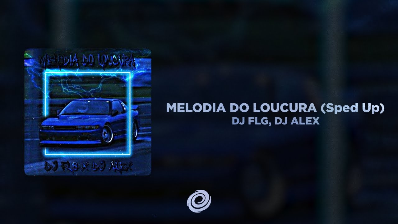 DJ FLG, DJ ALEX - MELODIA DO LOUCURA (Sped Up)