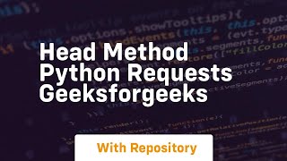 head method python requests geeksforgeeks