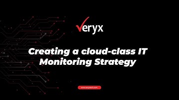 Cloud-Class IT Monitoring Strategy - Veryx