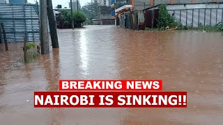 BREAKING NEWS: NAIROBI IS SINKING! HEAVY FLOODS IN NAIROBI!!