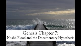 Genesis 7: Noah's Flood and the Documentary Hypothesis