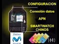 SMARTWATCH Configuracion APN (conexión de datos) Movistar - [AvanTec Perú]