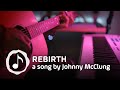 Rebirth a song by johnny mcclung