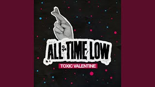 Video thumbnail of "All Time Low - Toxic Valentine"