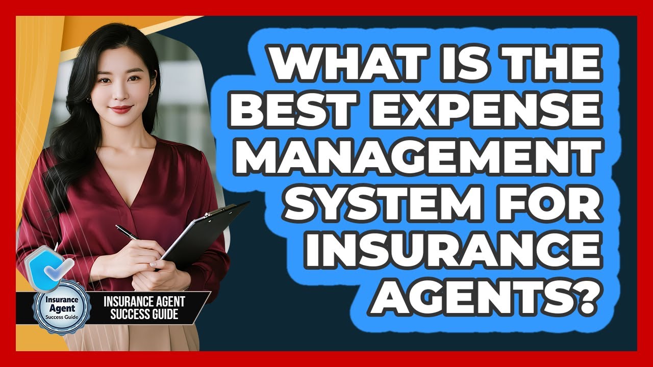 What Is The Best Expense Management System For Insurance Agents? - Insurance Agent Success Guide