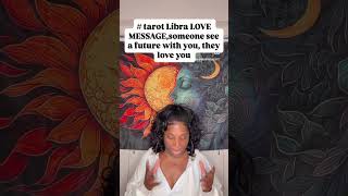 # tarot short Libra love message someone sees a future with you, they love you