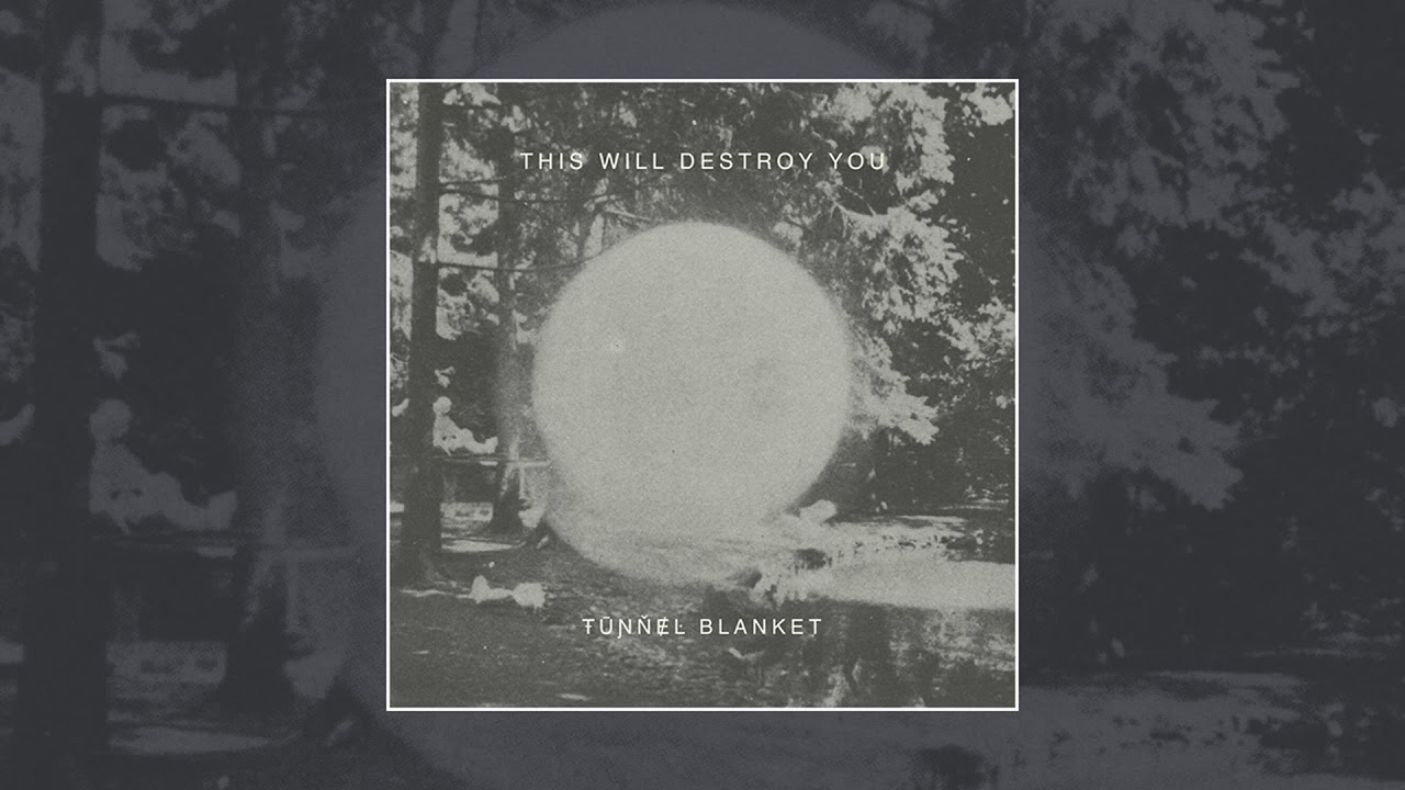 BEST ALBUMS | This Will Destroy You – Tunnel Blanket