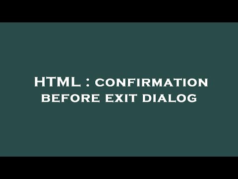 HTML : confirmation before exit dialog
