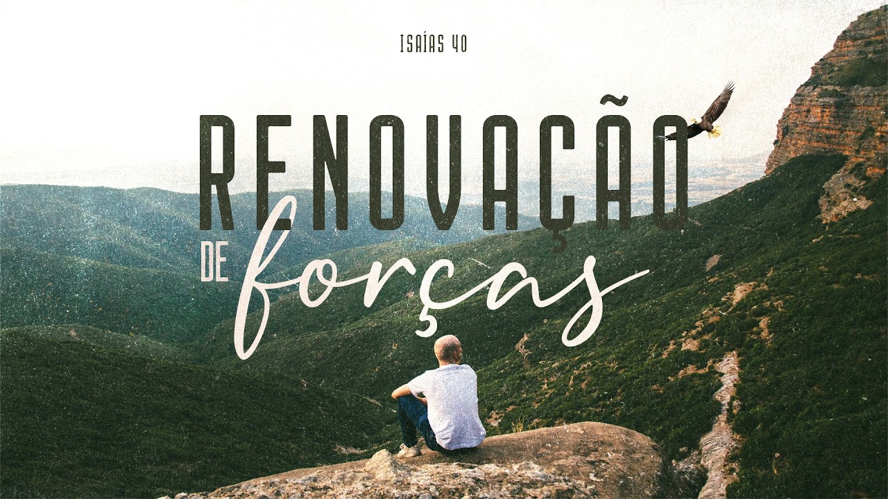 Renovação de Forças | Isaías 40