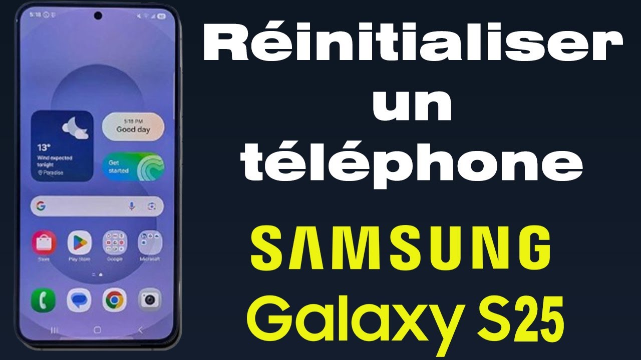 Comment réinitialiser un téléphone Samsung S25 | Remettre à zéro son
