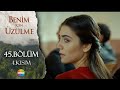 Benim İçin Üzülme 45 Bölüm 4