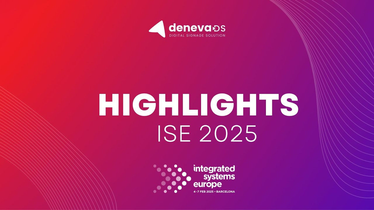 DENEVA'S HIGHLIGHTS AT ISE 2025
