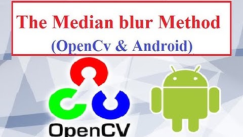 OpenCV with Android Studio Part 9 (The median blur method)