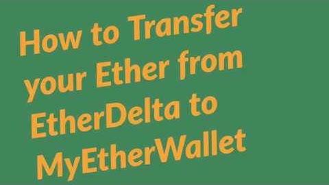 How to Transfer Ether From EtherDelta to MyEtherWallet