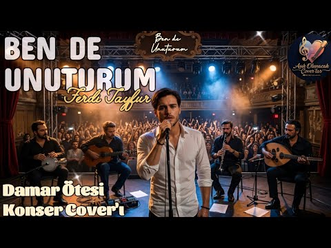 Ben de Unuturum (Damar Ötesi Konser Cover'ı) | Aşık Olunacak Cover'lar 