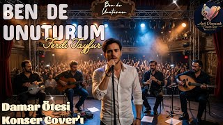 Ben De Unuturum (Damar Ötesi Konser Coverı) Aşık Olunacak Coverlar