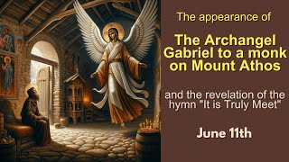 Special Edition - Appearance of Archangel Gabriel to a monk on Mount Athos - June 11th