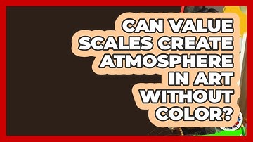Can Value Scales Create Atmosphere In Art Without Color? - Drawing and Painting Academy