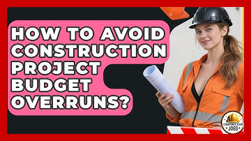 How To Avoid Construction Project Budget Overruns? - Construction Jobs