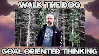 Walk the Dog - S3 E7 - Goal Oriented Thinking