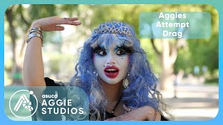 Aggies Attempt Drag @asucd
