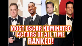 The Most Nominated Oscar Actors of All Time – Ranked!