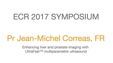 ECR 2017 Symposium - Enhancing liver and prostate imaging with UltraFast™ multiparametric ultrasound