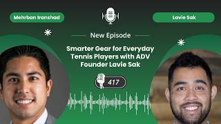 Smarter Gear for Everyday Tennis Players with ADV Founder Lavie Sak - Episode 417