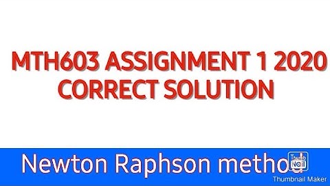 #Newtonraphsonmethod  MTH603 Assignment 1 2020 correct solution with detail