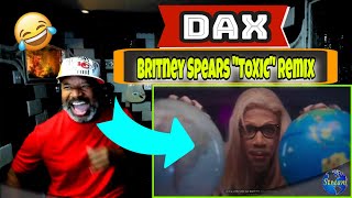 Dax - Britney Spears "TOXIC" Remix (Official Video) - Producer Reaction