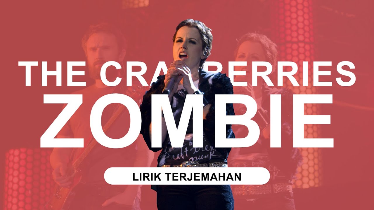 The Cranberries Zombie (Lyrics) Lirik Terjemahan YouTube