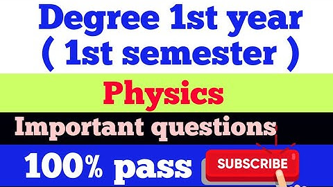 Degree 1st year 1st semester physics important questions